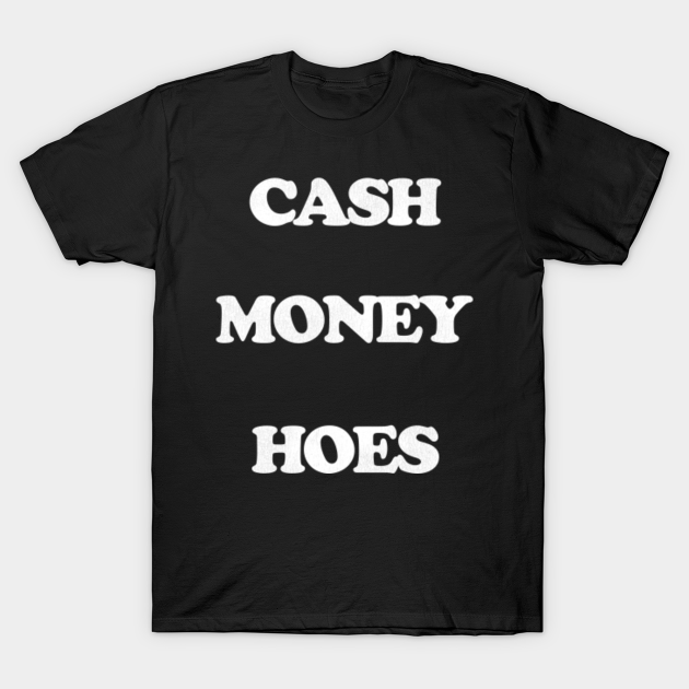 Cash Money Hoes Hip Hop TShirt TeePublic